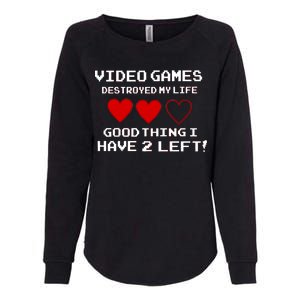 Video Games Destroyed My Life Womens California Wash Sweatshirt