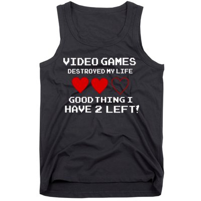 Video Games Destroyed My Life Tank Top