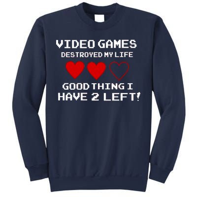 Video Games Destroyed My Life Sweatshirt