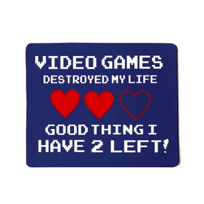 Video Games Destroyed My Life Mousepad