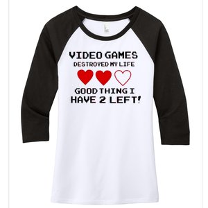 Video Games Destroyed My Life Women's Tri-Blend 3/4-Sleeve Raglan Shirt