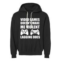 Video Games Doesn't Make Me Violent Lagging Does Garment-Dyed Fleece Hoodie