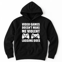 Video Games Doesn't Make Me Violent Lagging Does Hoodie