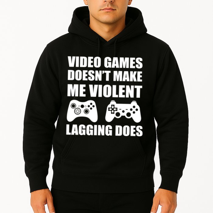 Video Games Doesn't Make Me Violent Lagging Does Hoodie