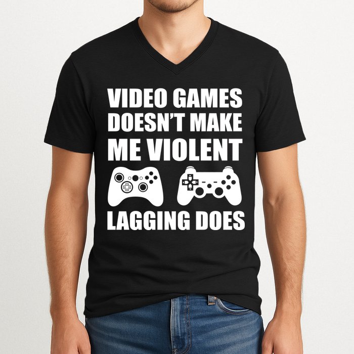 Video Games Doesn't Make Me Violent Lagging Does V-Neck T-Shirt