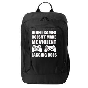 Video Games Doesn't Make Me Violent Lagging Does City Backpack