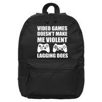 Video Games Doesn't Make Me Violent Lagging Does 16 in Basic Backpack