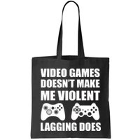 Video Games Doesn't Make Me Violent Lagging Does Bag