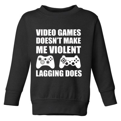 Video Games Doesn't Make Me Violent Lagging Does Toddler Sweatshirt