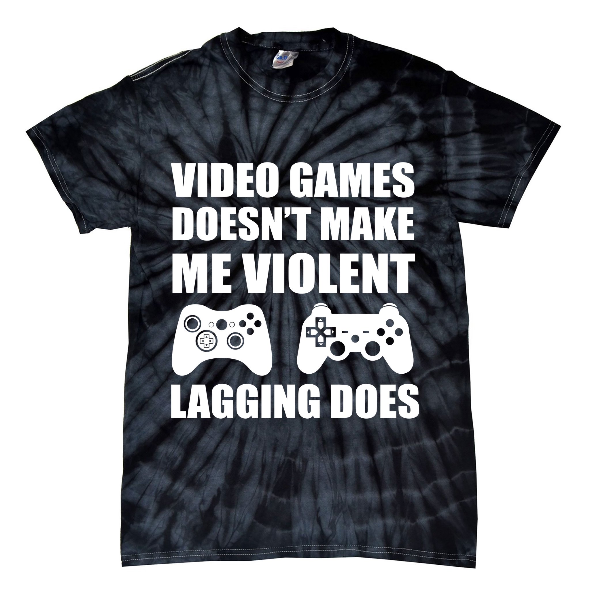 Video Games Doesn't Make Me Violent Lagging Does Tie-Dye T-Shirt