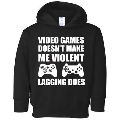 Video Games Doesn't Make Me Violent Lagging Does Toddler Hoodie