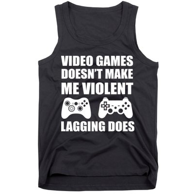 Video Games Doesn't Make Me Violent Lagging Does Tank Top