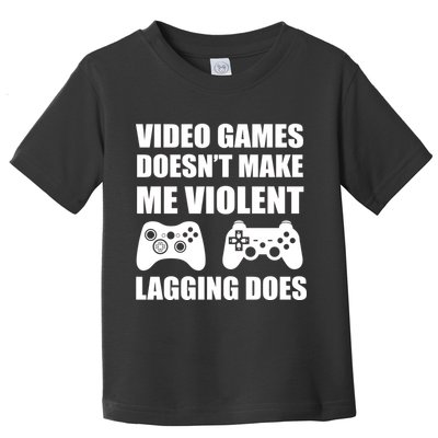 Video Games Doesn't Make Me Violent Lagging Does Toddler T-Shirt