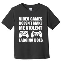 Video Games Doesn't Make Me Violent Lagging Does Toddler T-Shirt