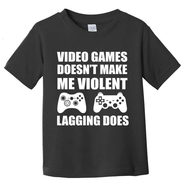 Video Games Doesn't Make Me Violent Lagging Does Toddler T-Shirt