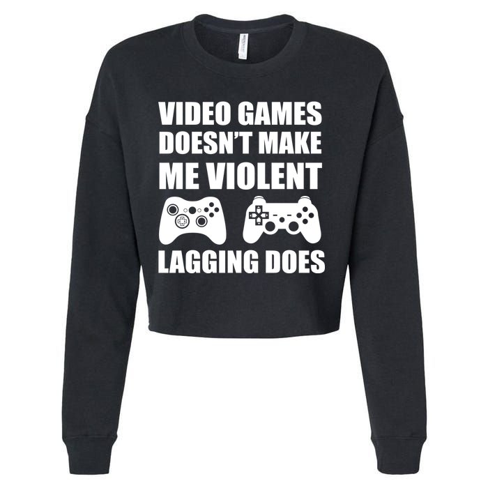 Video Games Doesn't Make Me Violent Lagging Does Cropped Pullover Crew