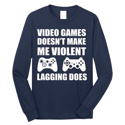 Video Games Doesn't Make Me Violent Lagging Does Long Sleeve Shirt