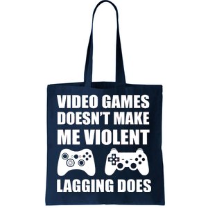 Video Games Doesn't Make Me Violent Lagging Does Tote Bag