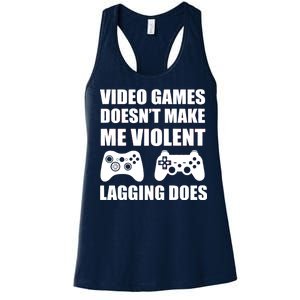 Video Games Doesn't Make Me Violent Lagging Does Women's Racerback Tank