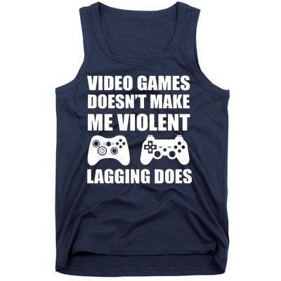 Video Games Doesn't Make Me Violent Lagging Does Tank Top