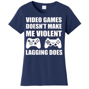 Video Games Doesn't Make Me Violent Lagging Does Women's T-Shirt