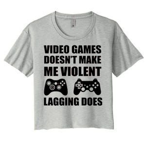 Video Games Doesn't Make Me Violent Lagging Does Women's Crop Top Tee