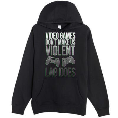 Video Games Doesn't Make Me Violent Lagging Does Gamer Premium Pullover Hoodie