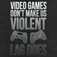 Video Games Doesn't Make Me Violent Lagging Does Gamer Tumbler