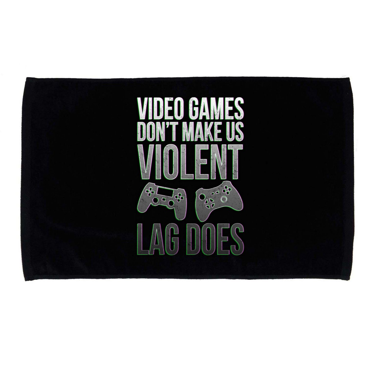 Video Games Doesn't Make Me Violent Lagging Does Gamer Microfiber Hand Towel