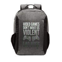 Video Games Doesn't Make Me Violent Lagging Does Gamer Vector Backpack