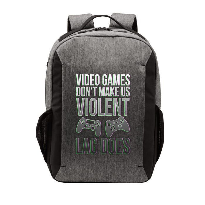 Video Games Doesn't Make Me Violent Lagging Does Gamer Vector Backpack