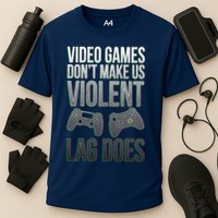 Video Games Doesn't Make Me Violent Lagging Does Gamer Performance Shirt