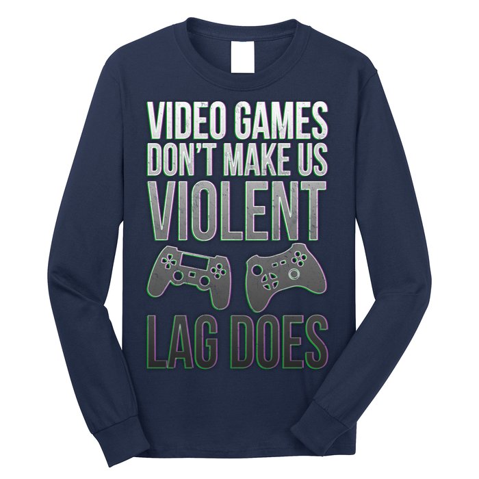 Video Games Doesn't Make Me Violent Lagging Does Gamer Long Sleeve Shirt