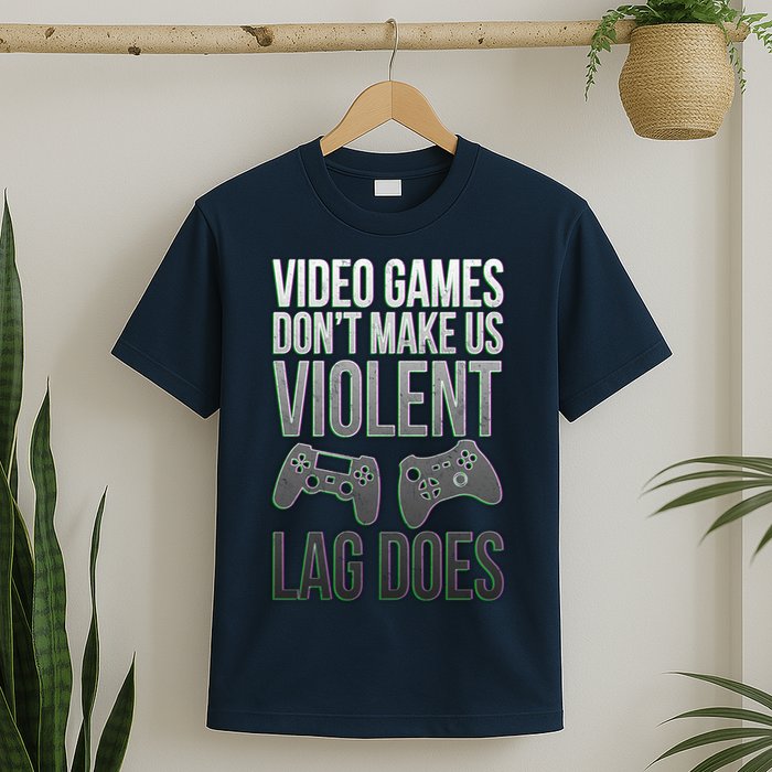 Video Games Doesn't Make Me Violent Lagging Does Gamer T-Shirt