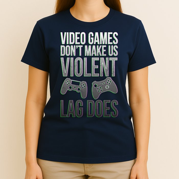 Video Games Doesn't Make Me Violent Lagging Does Gamer T-Shirt