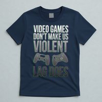 Video Games Doesn't Make Me Violent Lagging Does Gamer T-Shirt