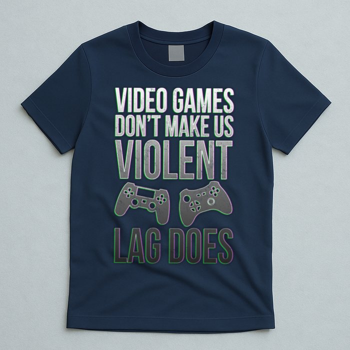 Video Games Doesn't Make Me Violent Lagging Does Gamer T-Shirt