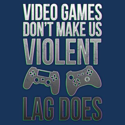 Video Games Doesn't Make Me Violent Lagging Does Gamer T-Shirt