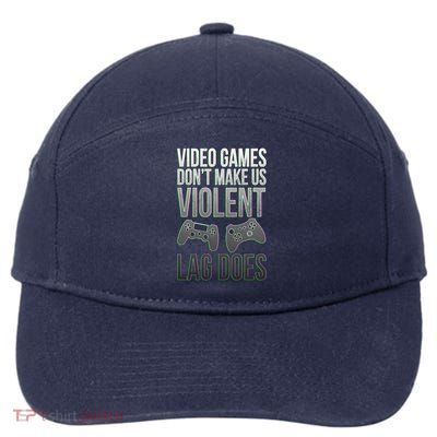 Video Games Doesn't Make Me Violent Lagging Does Gamer 7-Panel Snapback Hat