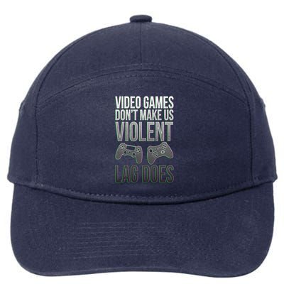 Video Games Doesn't Make Me Violent Lagging Does Gamer 7-Panel Snapback Hat