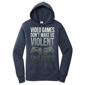 Video Games Doesn't Make Me Violent Lagging Does Gamer Women's Pullover Hoodie