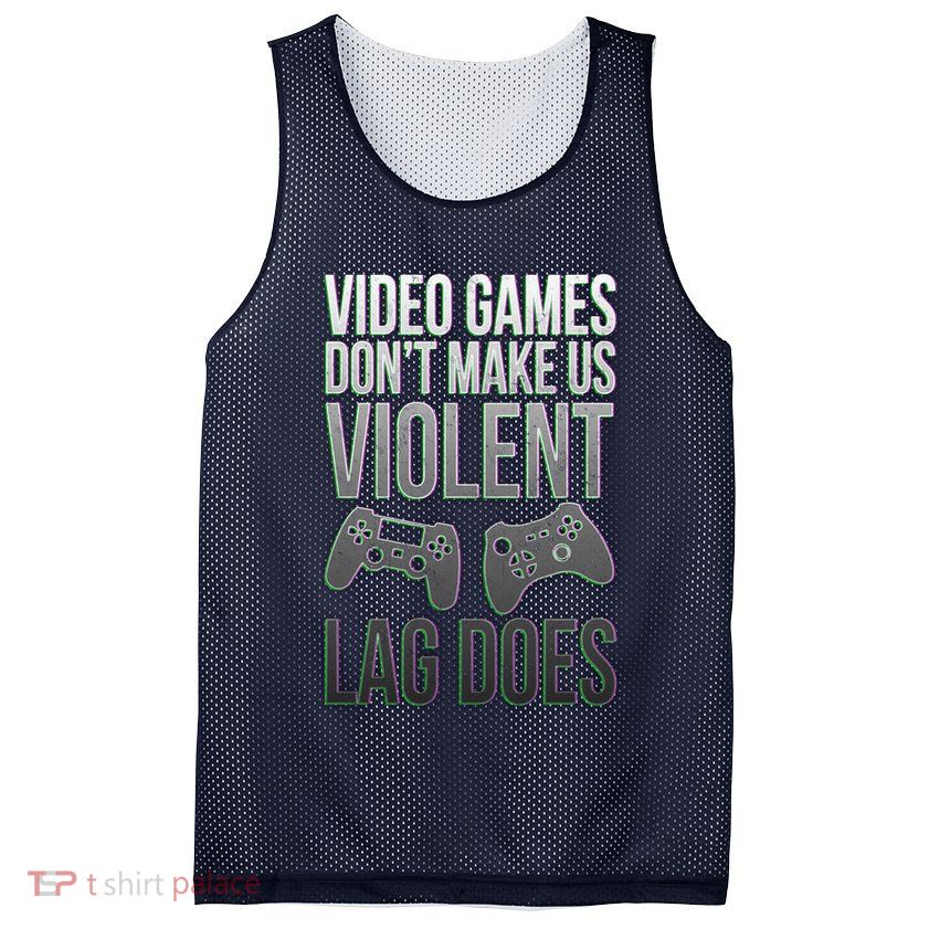 Video Games Doesn't Make Me Violent Lagging Does Gamer Mesh Reversible Basketball Jersey Tank