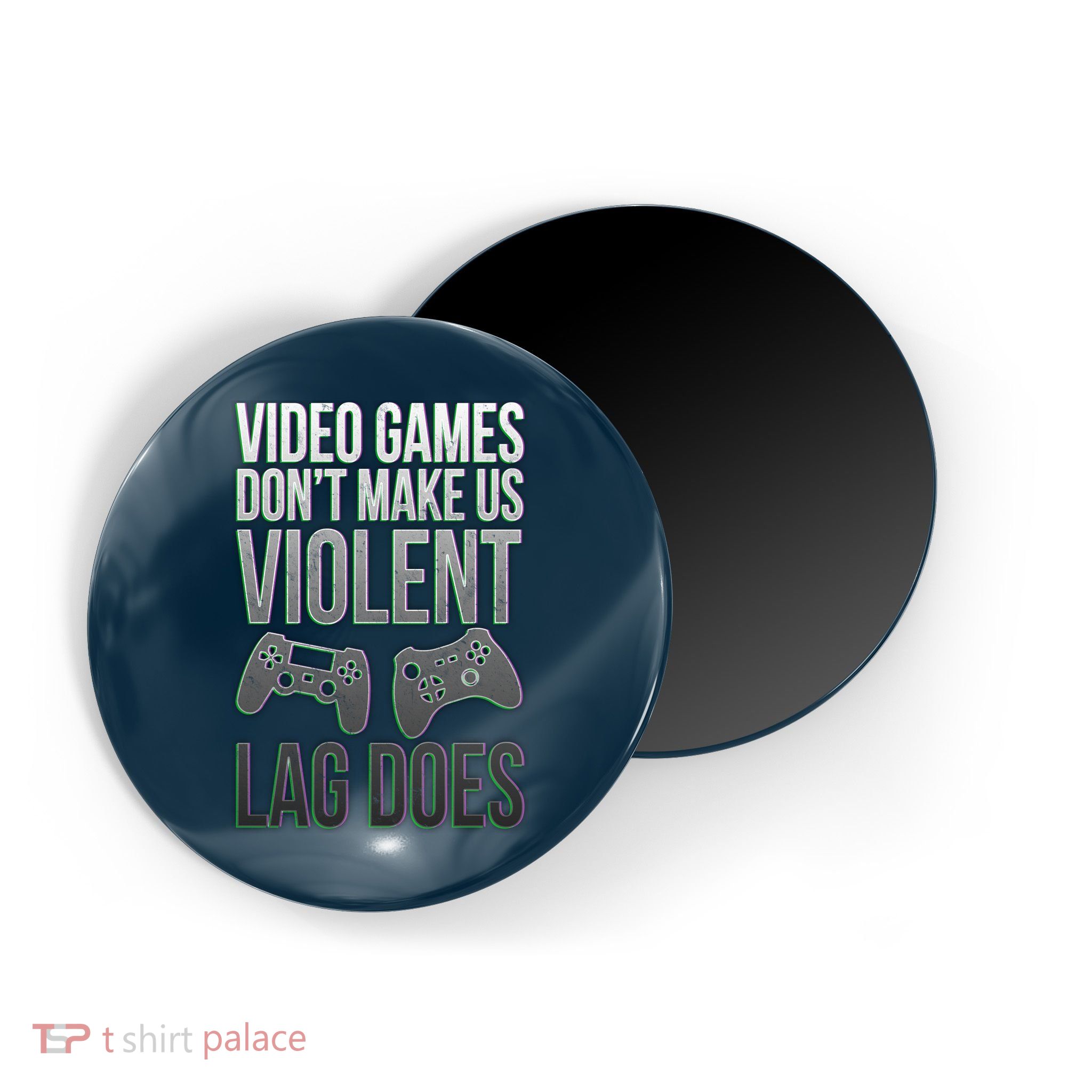 Video Games Doesn't Make Me Violent Lagging Does Gamer Magnet