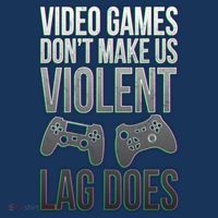 Video Games Doesn't Make Me Violent Lagging Does Gamer Mousepad