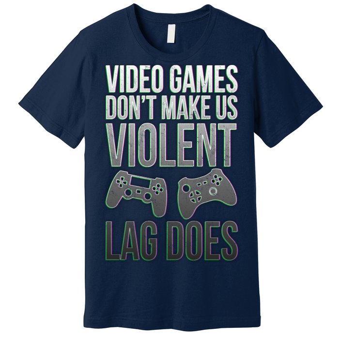 Video Games Doesn't Make Me Violent Lagging Does Gamer Premium T-Shirt