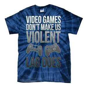 Video Games Doesn't Make Me Violent Lagging Does Gamer Tie-Dye T-Shirt