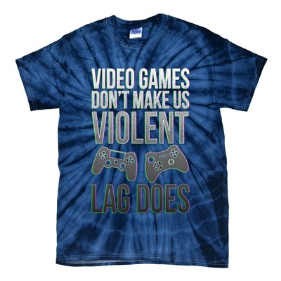 Video Games Doesn't Make Me Violent Lagging Does Gamer Tie-Dye T-Shirt
