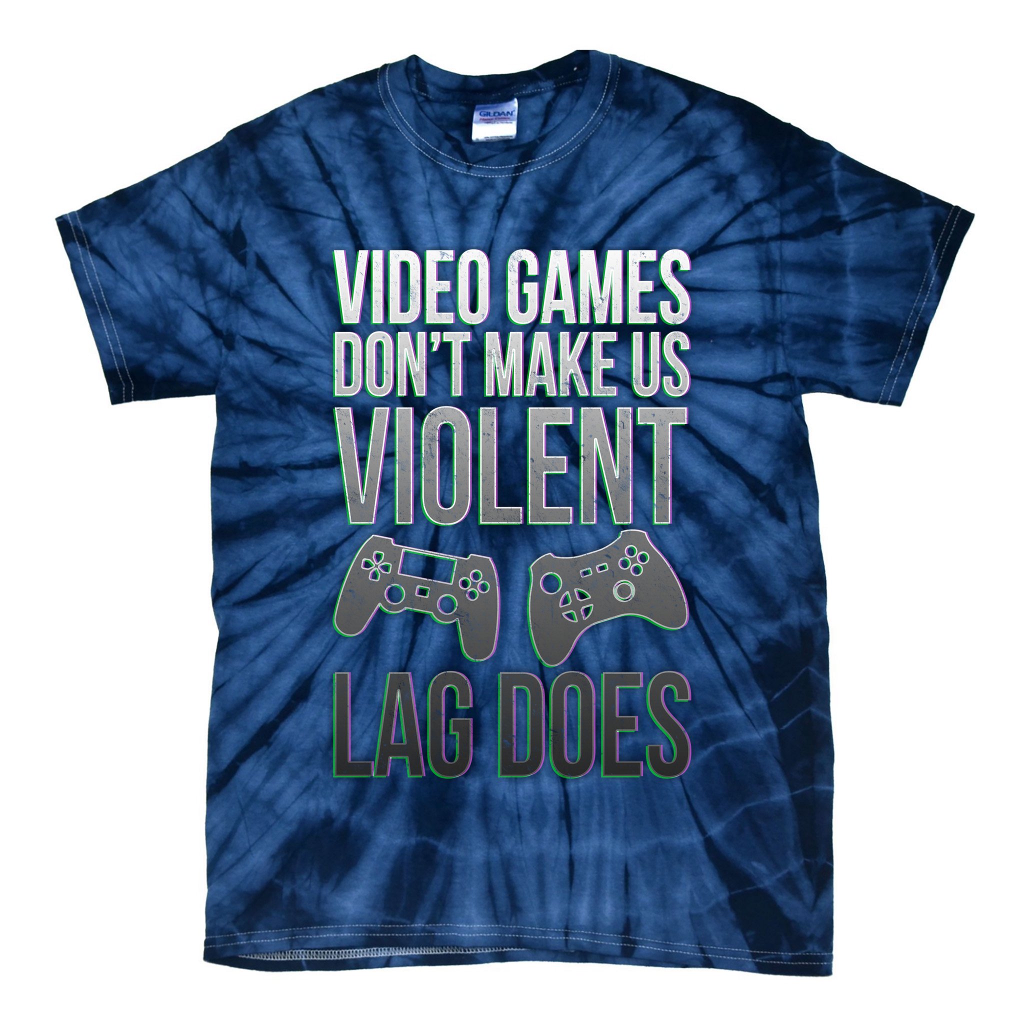 Video Games Doesn't Make Me Violent Lagging Does Gamer Tie-Dye T-Shirt