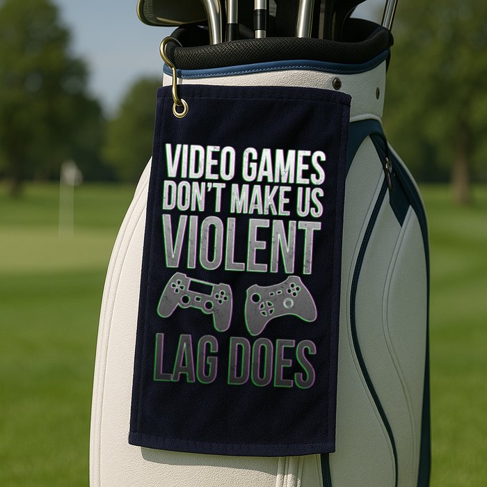 Video Games Doesn't Make Me Violent Lagging Does Gamer Golf Towel