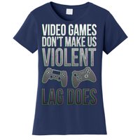 Video Games Doesn't Make Me Violent Lagging Does Gamer Women's T-Shirt